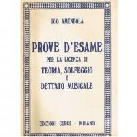 AMENDOLA Prove d'esame per la licenza di teoria, solfeggio e dettato musicale - Edizioni Curci