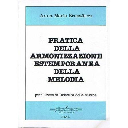 Brusaferro A. Pratica dell' Armonizzazione Estemporanea della melodia - Pizzicato edizioni musicali 