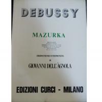 Debussy Mazurka Edizione tecnico-interpretativa di Giovanni Dell'Agnola - Edizione Curci Milano_1