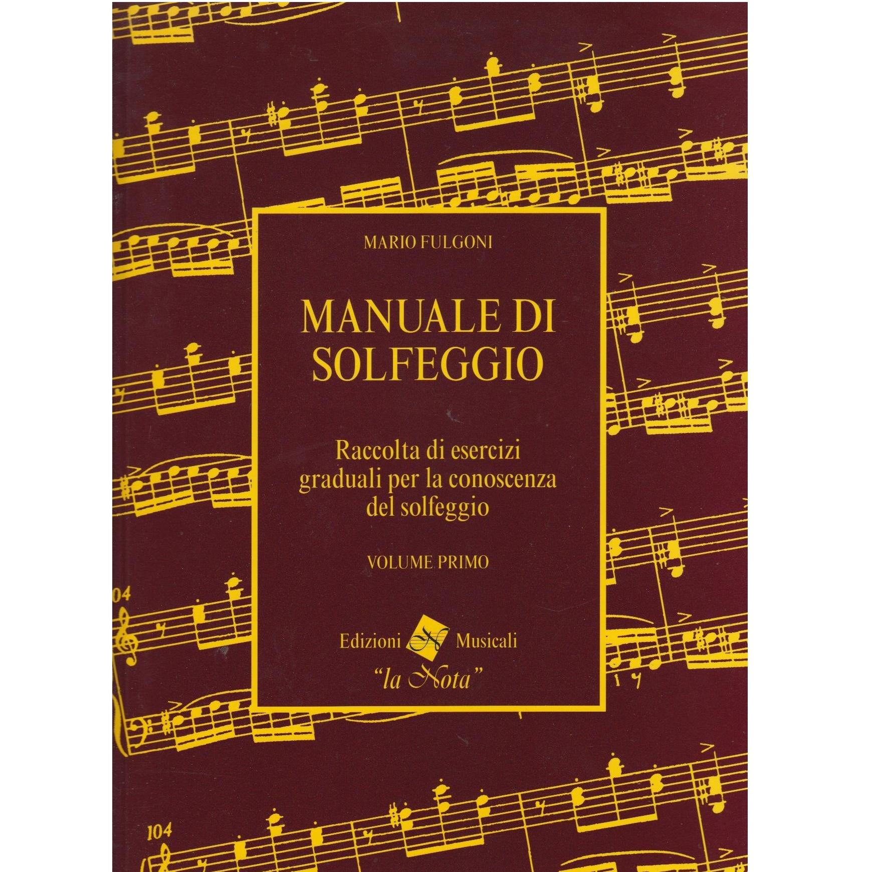 Fulgoni MANUALE DI SOLFEGGIO Raccolta di esercizi graduali per la conoscenza del solfeggio VOLUME PRIMO - Edizioni Musicali 