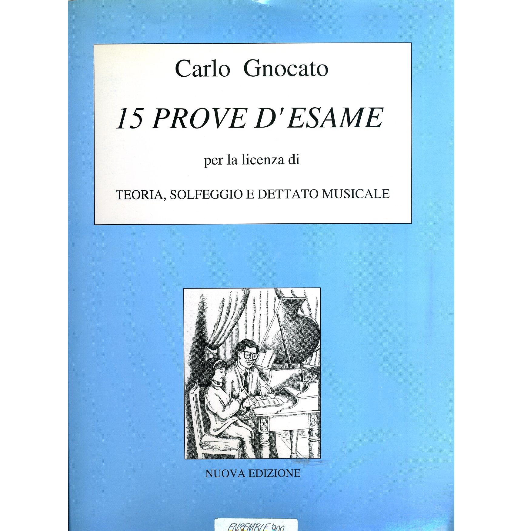 Gnocato 15 Prove d'esame per la licenza di Teoria solfeggio e dettato musicale - Ensemble 900