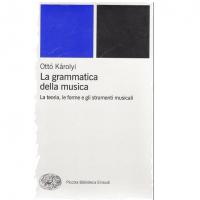 KÃ rolyi La grammatica della musica - Piccola Biblioteca Einaudi