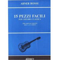 Abner Rossi 15 Pezzi Facili per chitarra classica per giovani solisti del I e II Corso - BÃ¨rben 