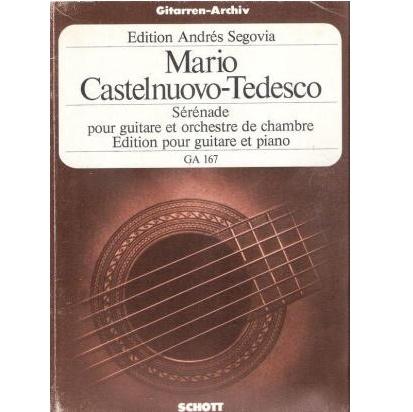Edition Andres Segovia Mario Castelnuovo Tedesco Serenade pour guitare et orchestre de chambre- Schott GA167