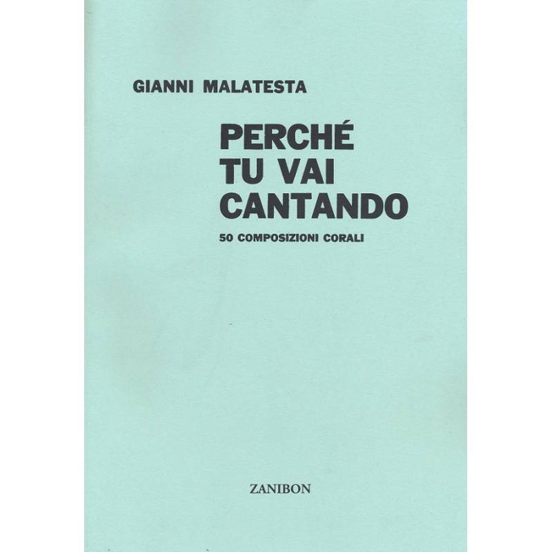 Gianni Malatesta PerchÃ¨ tu vai cantando 50 Composizioni corali - Zanibon