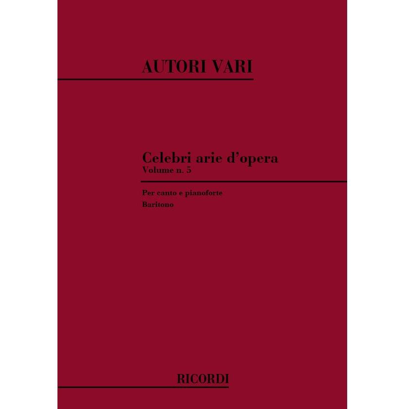 Autori Vari Celebri arie d' opera Volume n. 5 per canto e pianoforte - Ricordi