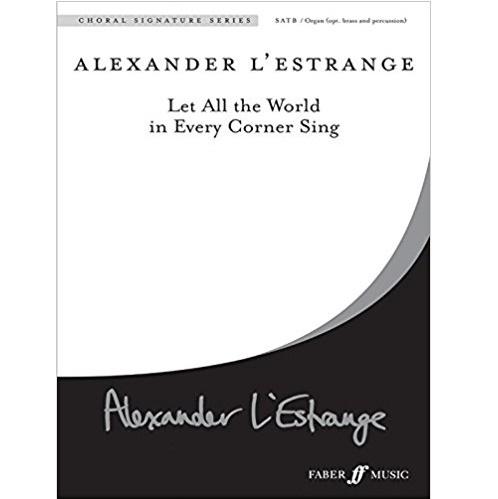 Alexander L' estrange Let All the World in Every Corner Sing - Faber Music