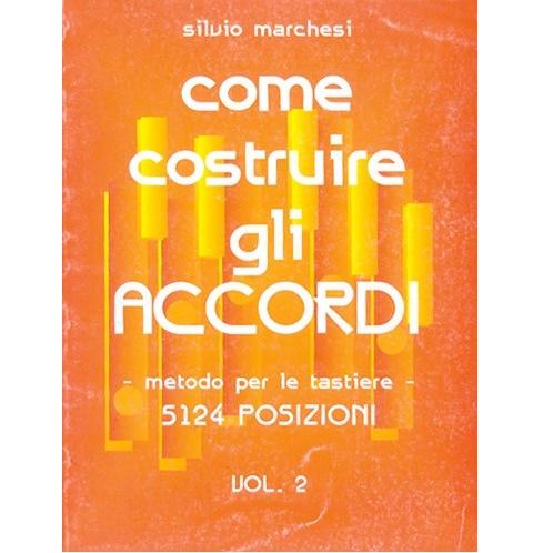 Silvio Marchesi Come costruire gli Accordi - metodo per le tastiere - 5124 Posizioni Vol. 2 - Carisch (SCONTABILE)
