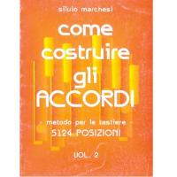 Silvio Marchesi Come costruire gli Accordi - metodo per le tastiere - 5124 Posizioni Vol. 2 - Carisch (SCONTABILE)