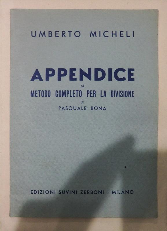 Appendice al Metodo Completo per la Divisione di Pasquale Bona - Umberto  Micheli